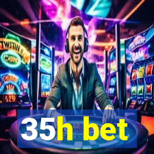 35h bet